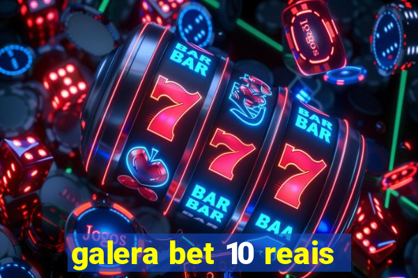 galera bet 10 reais